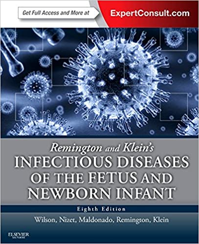 Remington and Klein's Infectious Diseases of the Fetus and Newborn Infant 8th Edition